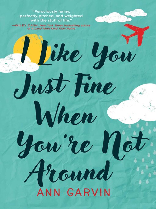 Title details for I Like You Just Fine When You're Not Around by Ann Garvin - Wait list